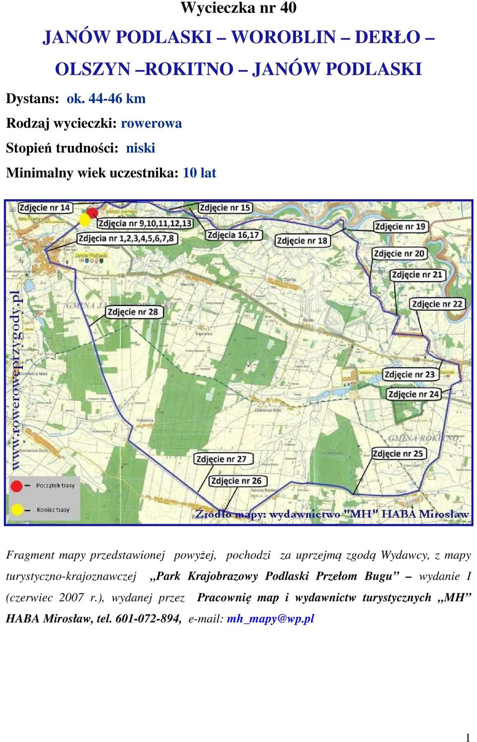 przedstawionej powyżej, pochodzi za uprzejmą zgodą Wydawcy, z mapy turystyczno-krajoznawczej Park Krajobrazowy