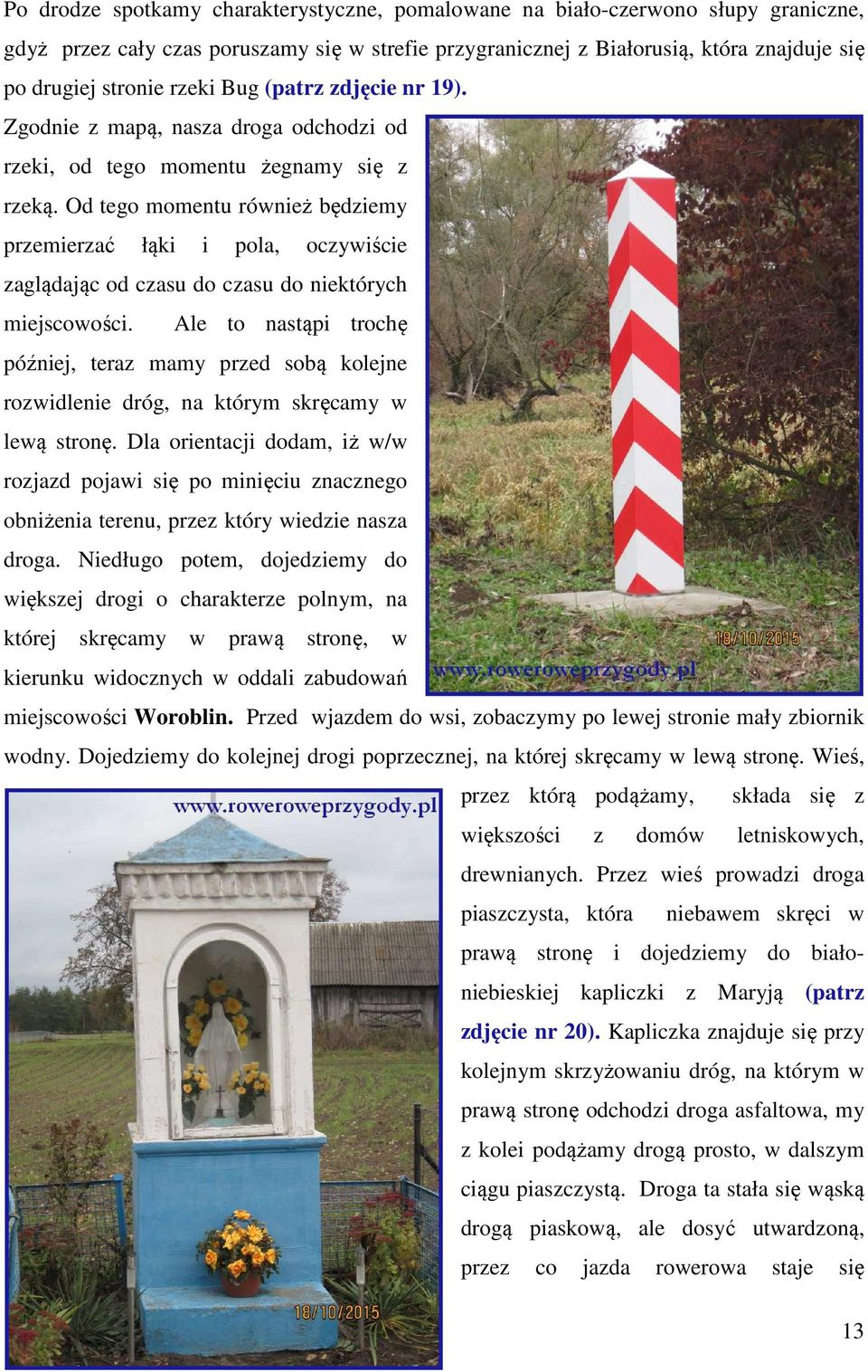 Od tego momentu również będziemy przemierzać łąki i pola, oczywiście zaglądając od czasu do czasu do niektórych miejscowości.