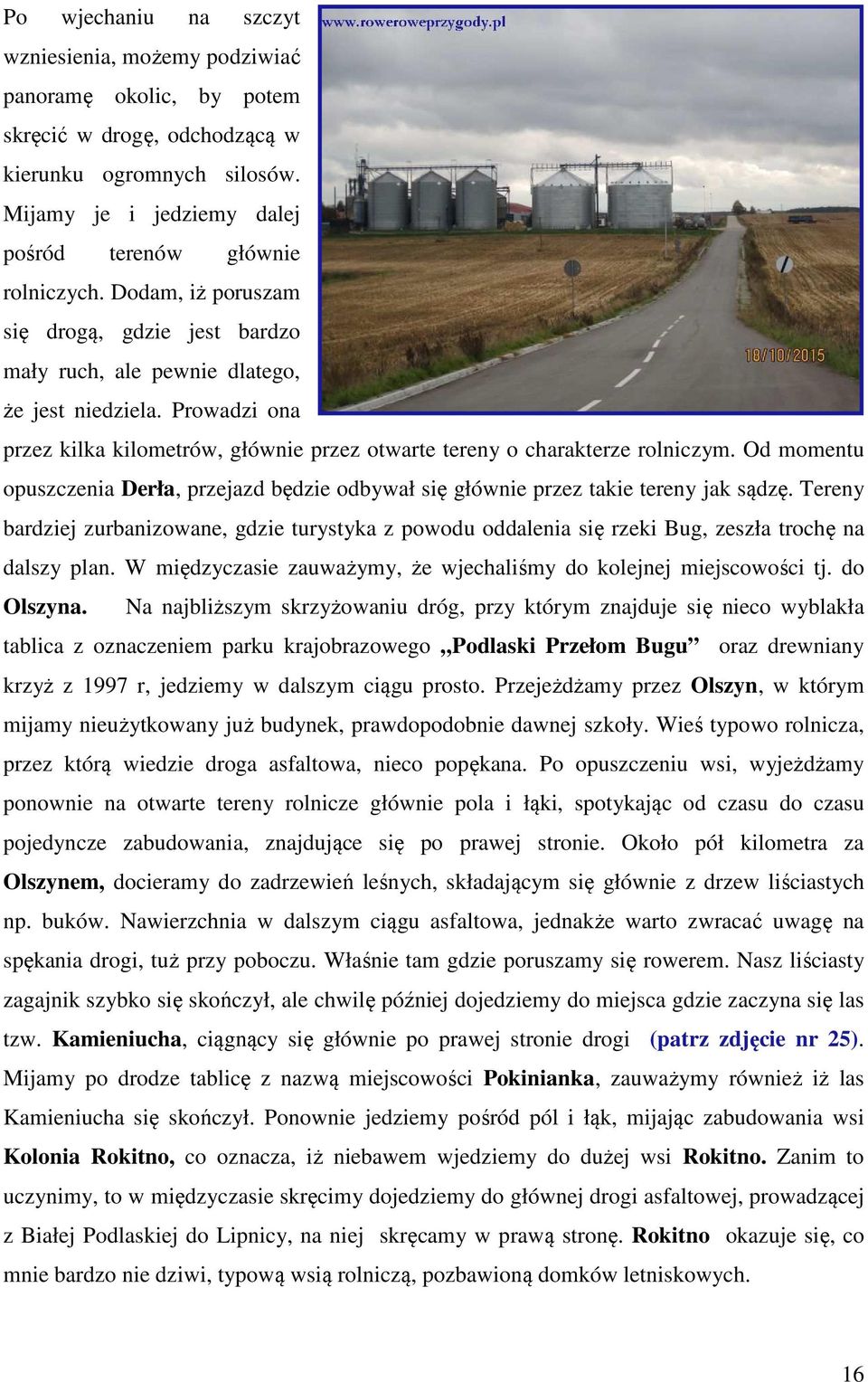 Od momentu opuszczenia Derła, przejazd będzie odbywał się głównie przez takie tereny jak sądzę.