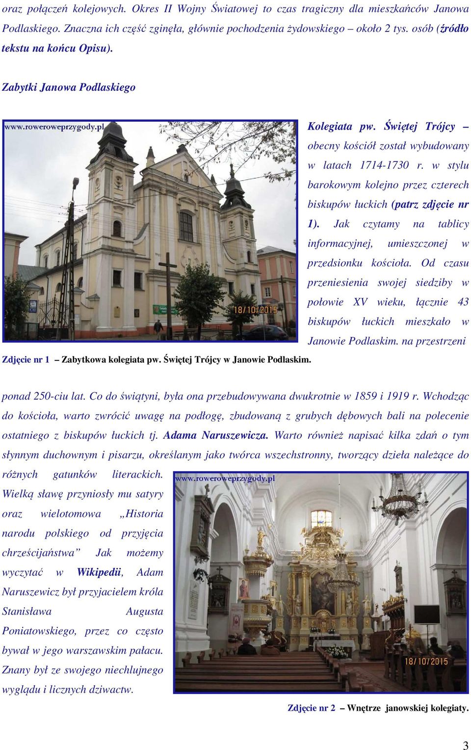 Świętej Trójcy obecny kościół został wybudowany w latach 1714-1730 r. w stylu barokowym kolejno przez czterech biskupów łuckich (patrz zdjęcie nr 1).