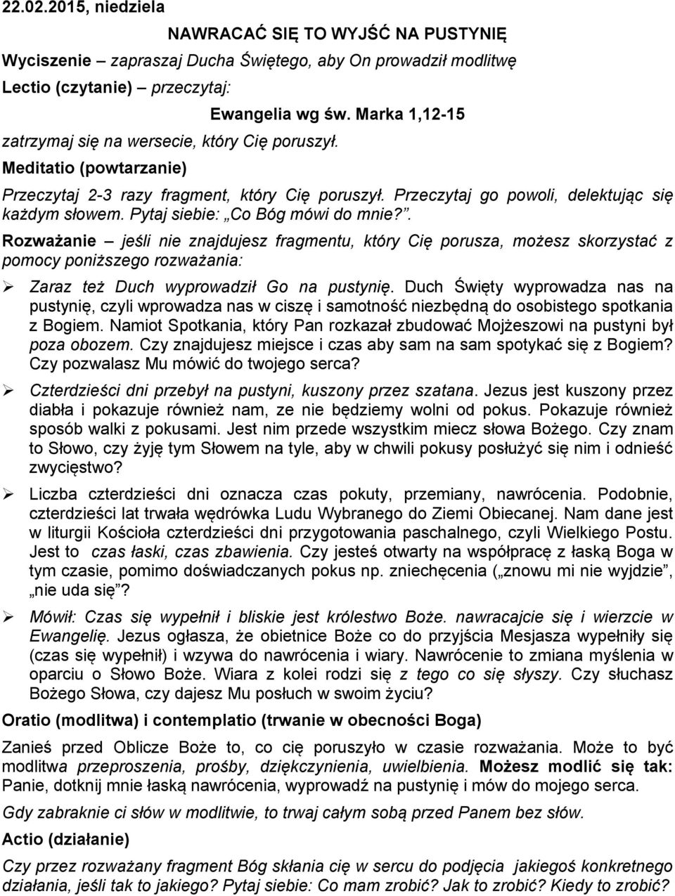 Pytaj siebie: Co Bóg mówi do mnie?. Rozważanie jeśli nie znajdujesz fragmentu, który Cię porusza, możesz skorzystać z pomocy poniższego rozważania: Zaraz też Duch wyprowadził Go na pustynię.