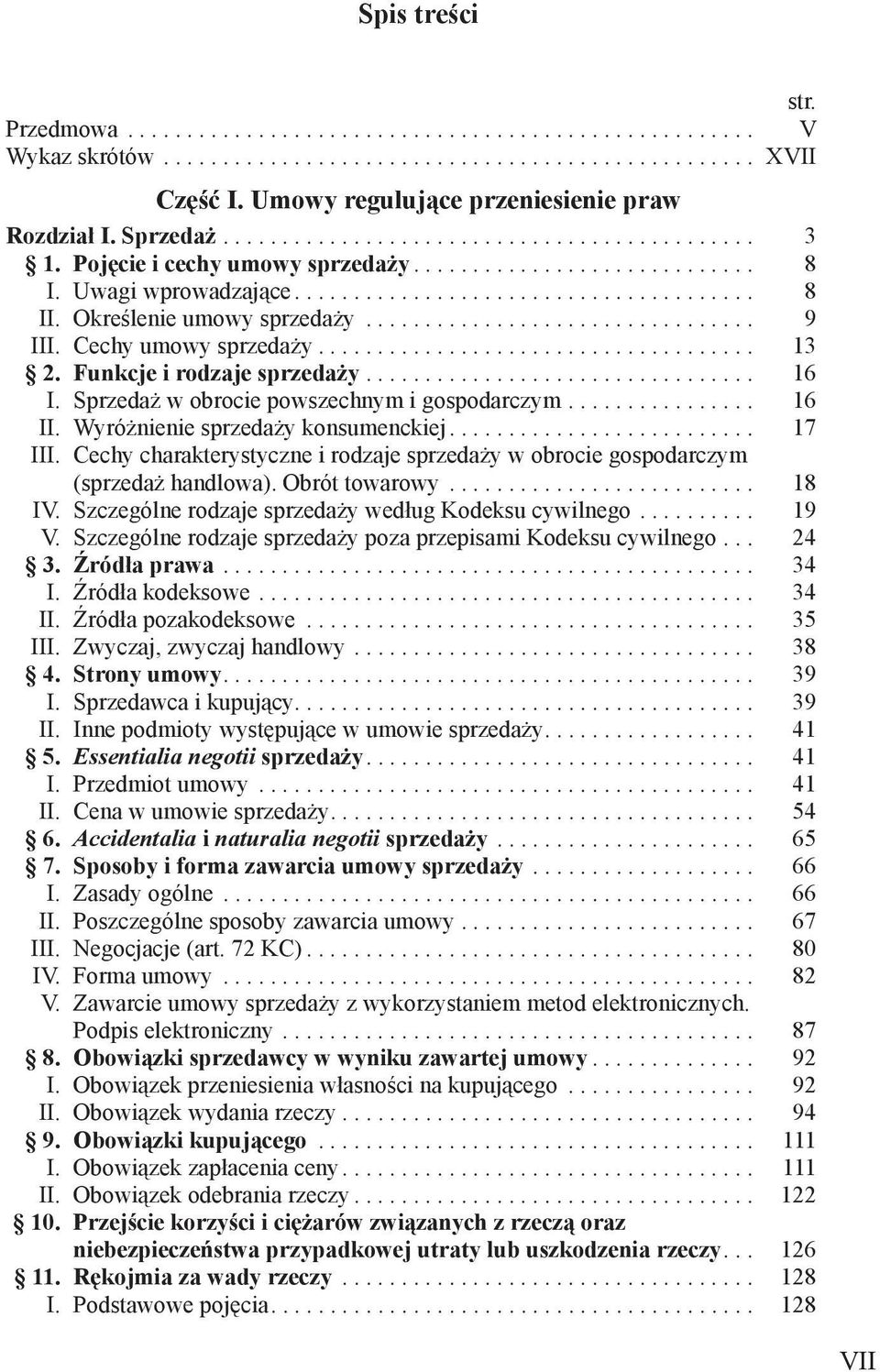 Określenie umowy sprzedaży................................. 9 III. Cechy umowy sprzedaży..................................... 13 2. Funkcje i rodzaje sprzedaży................................. 16 I.