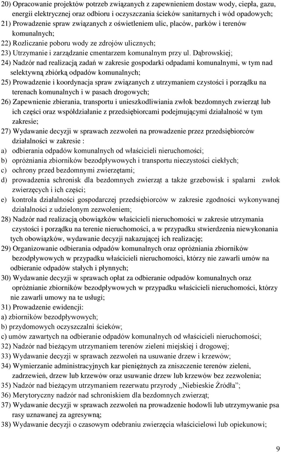 Dąbrowskiej; 24) Nadzór nad realizacją zadań w zakresie gospodarki odpadami komunalnymi, w tym nad selektywną zbiórką odpadów komunalnych; 25) Prowadzenie i koordynacja spraw związanych z utrzymaniem