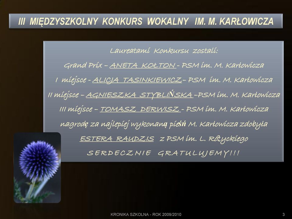 M. Karłowicza nagrodę za najlepiej wykonaną pieśń M. Karłowicza zdobyła ESTERA RAUDZIS z PSM im. L.