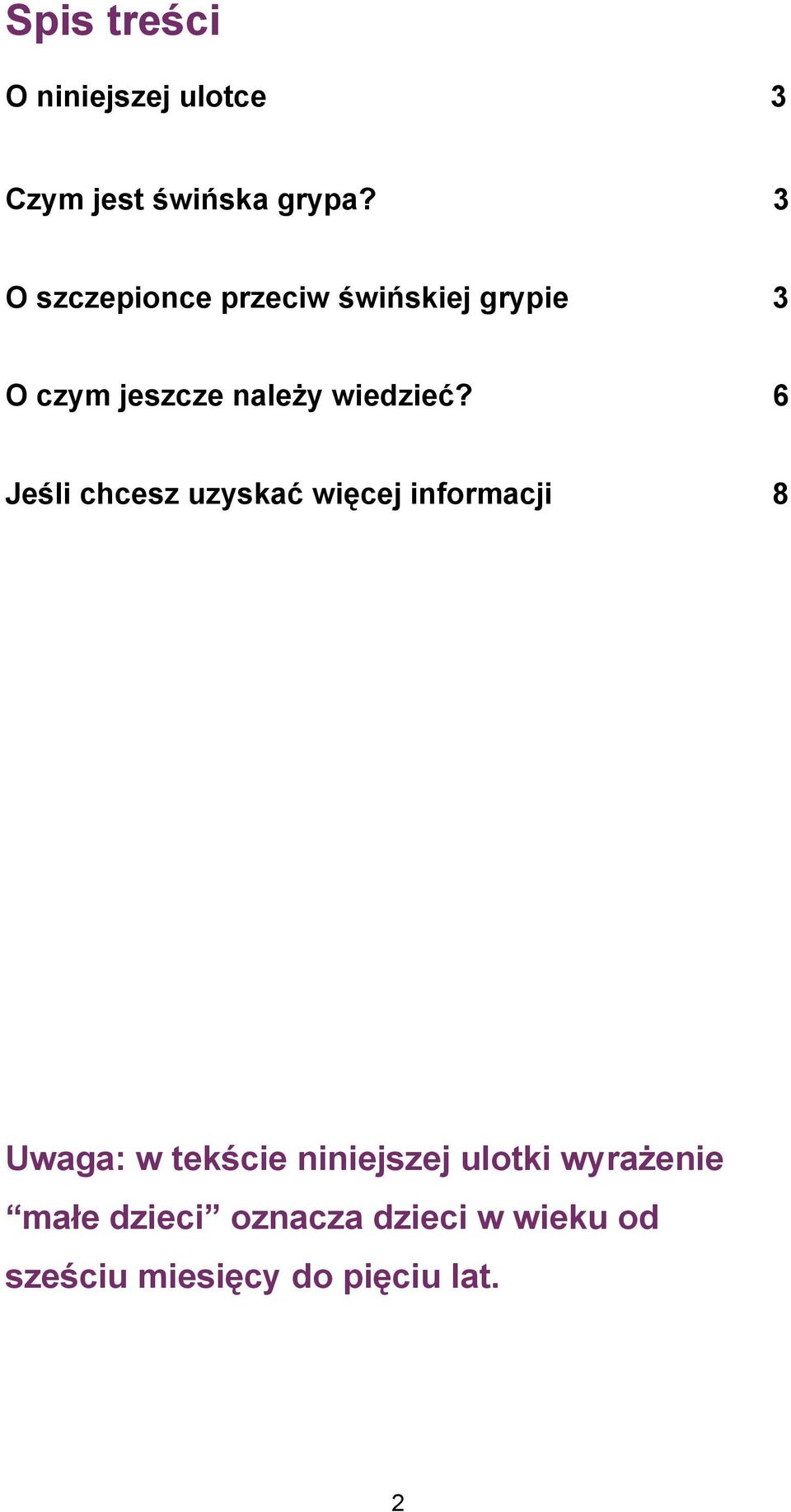 6 Jeśli chcesz uzyskać więcej informacji 8 P Uwaga: w tekście niniejszej