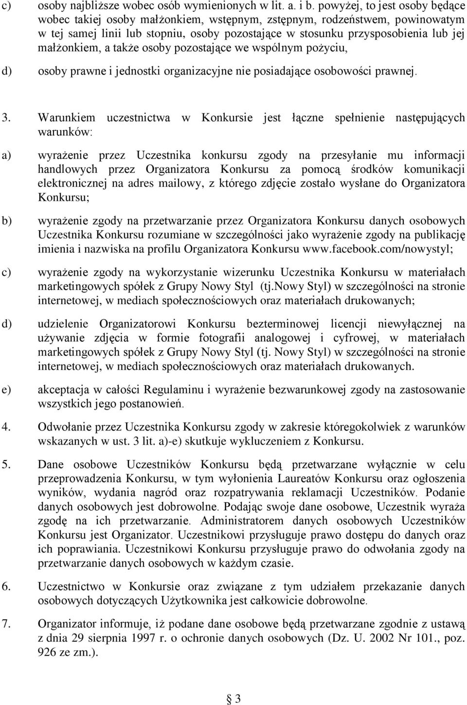 małżonkiem, a także osoby pozostające we wspólnym pożyciu, d) osoby prawne i jednostki organizacyjne nie posiadające osobowości prawnej. 3.