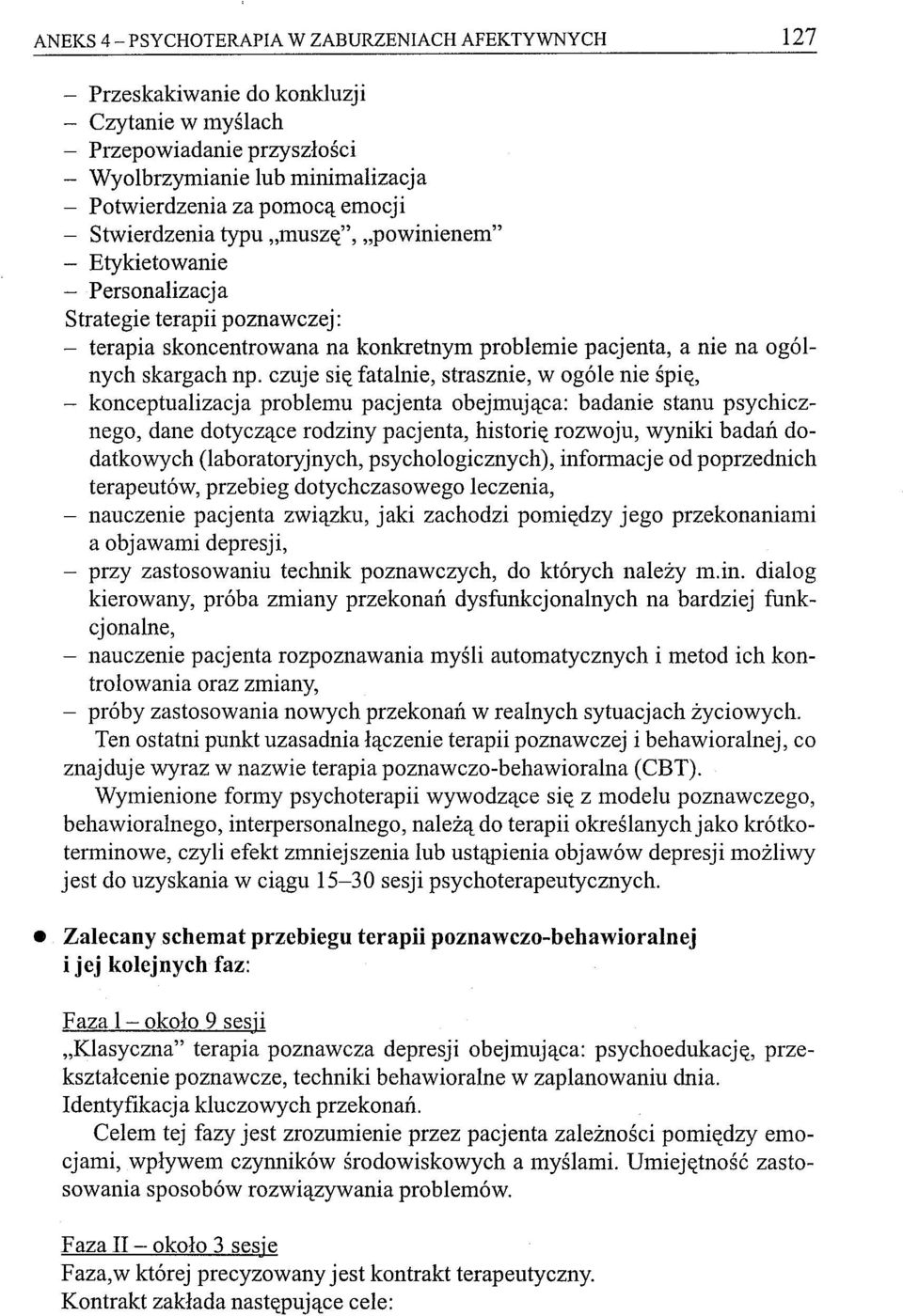 czuje się fatalnie, strasznie, w ogóle nie śpię, konceptualizacja problemu pacjenta obejmująca: badanie stanu psychicznego, dane dotyczące rodziny pacjenta, historię rozwoju, wyniki badań dodatkowych