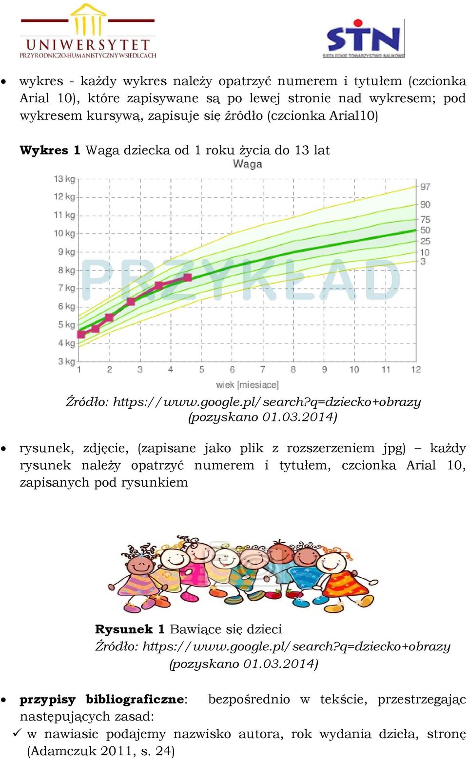 2014) rysunek, zdjęcie, (zapisane jako plik z rozszerzeniem jpg) każdy rysunek należy opatrzyć numerem i tytułem, czcionka Arial 10, zapisanych pod rysunkiem Rysunek 1 Bawiące się
