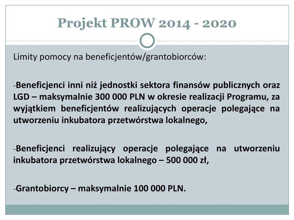 realizujących operacje polegające na utworzeniu inkubatora przetwórstwa lokalnego, -Beneficjenci