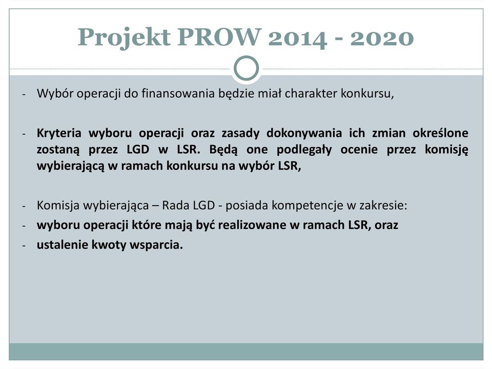 Będą one podlegały ocenie przez komisję wybierającą w ramach konkursu na wybór LSR, - Komisja