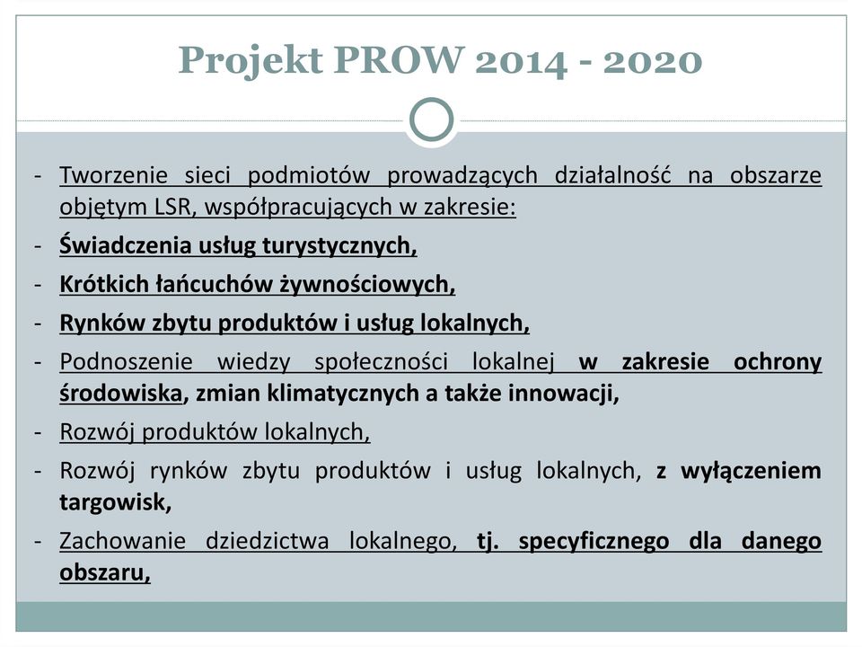 lokalnej w zakresie ochrony środowiska, zmian klimatycznych a także innowacji, - Rozwój produktów lokalnych, - Rozwój rynków