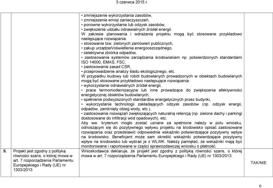 udziału odnawialnych źródeł energii. W zakresie planowania i wdrażania projektu mogą być stosowane przykładowo następujące rozwiązania: stosowanie tzw.