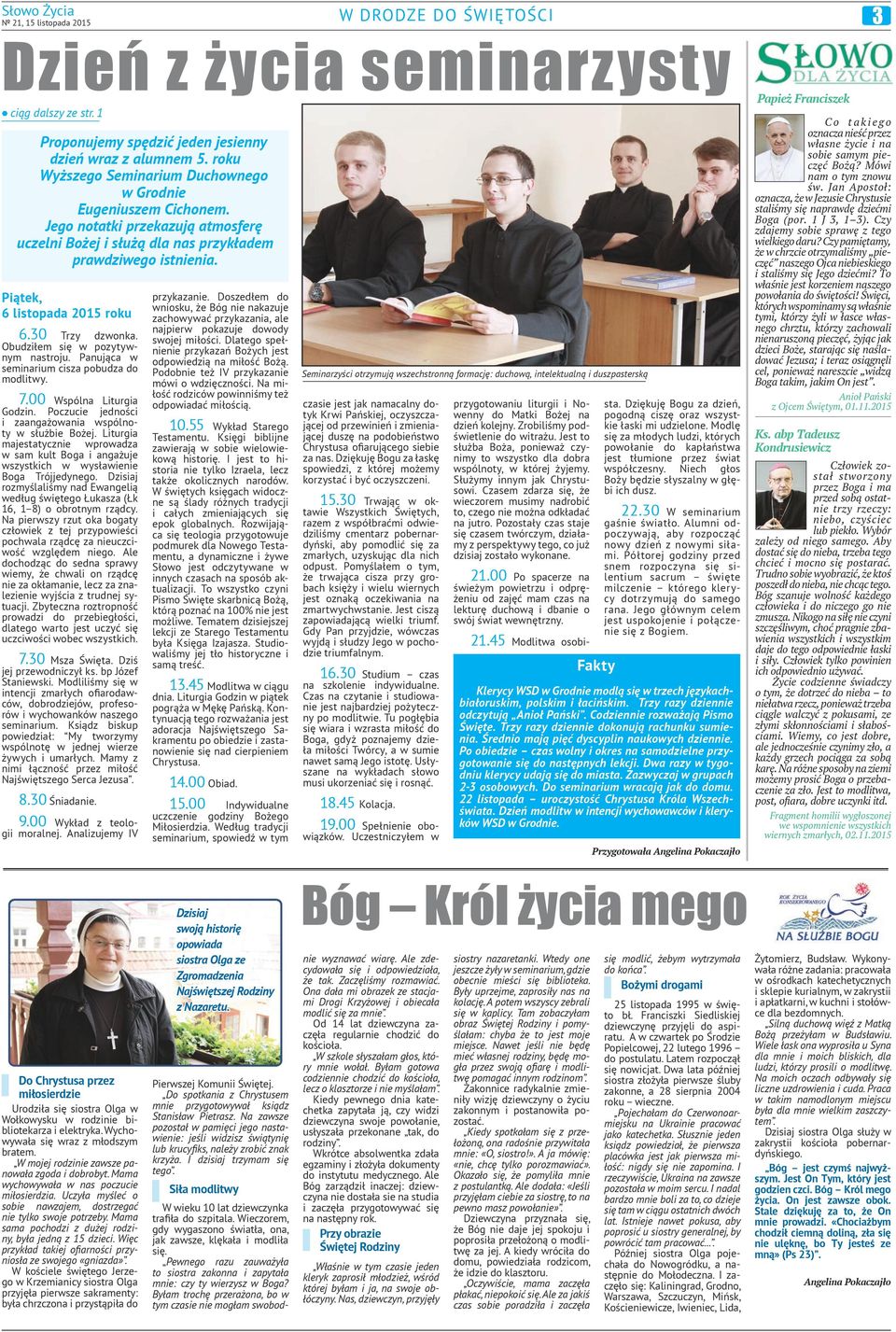 Panująca w seminarium cisa pobuda do modlitwy. 7.00 Wspólna Liturgia Godin. Pocucie jedności i aangażowania wspólnoty w służbie Bożej.