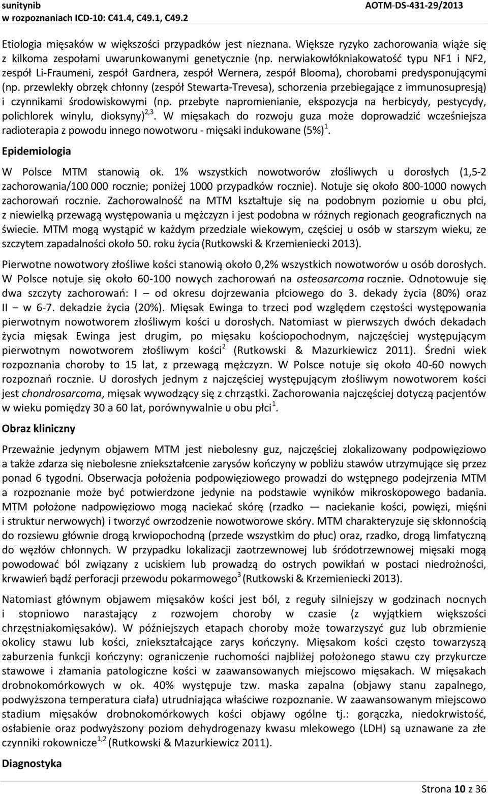 przewlekły obrzęk chłonny (zespół Stewarta-Trevesa), schorzenia przebiegające z immunosupresją) i czynnikami środowiskowymi (np.