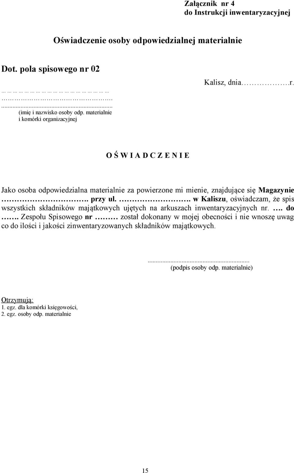 przy ul.. w Kaliszu, oświadczam, że spis wszystkich składników majątkowych ujętych na arkuszach inwentaryzacyjnych nr.. do.