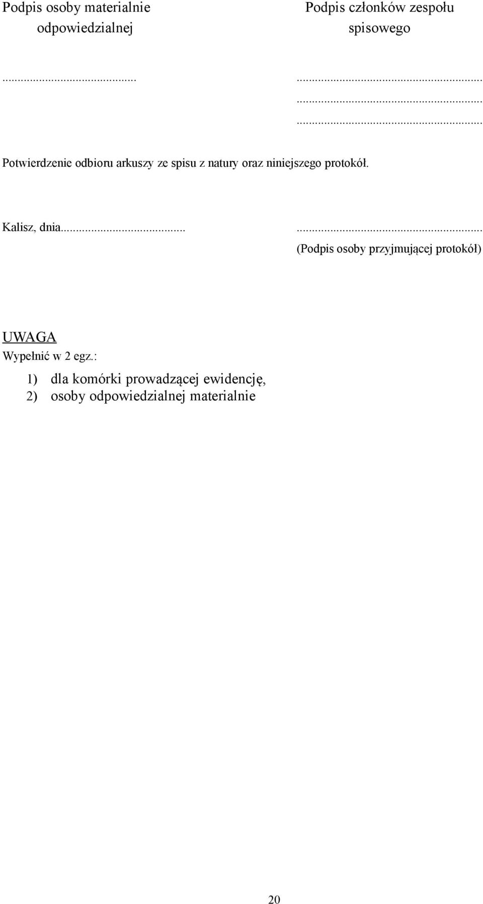 Kalisz, dnia...... (Podpis osoby przyjmującej protokół) UWAGA Wypełnić w 2 egz.