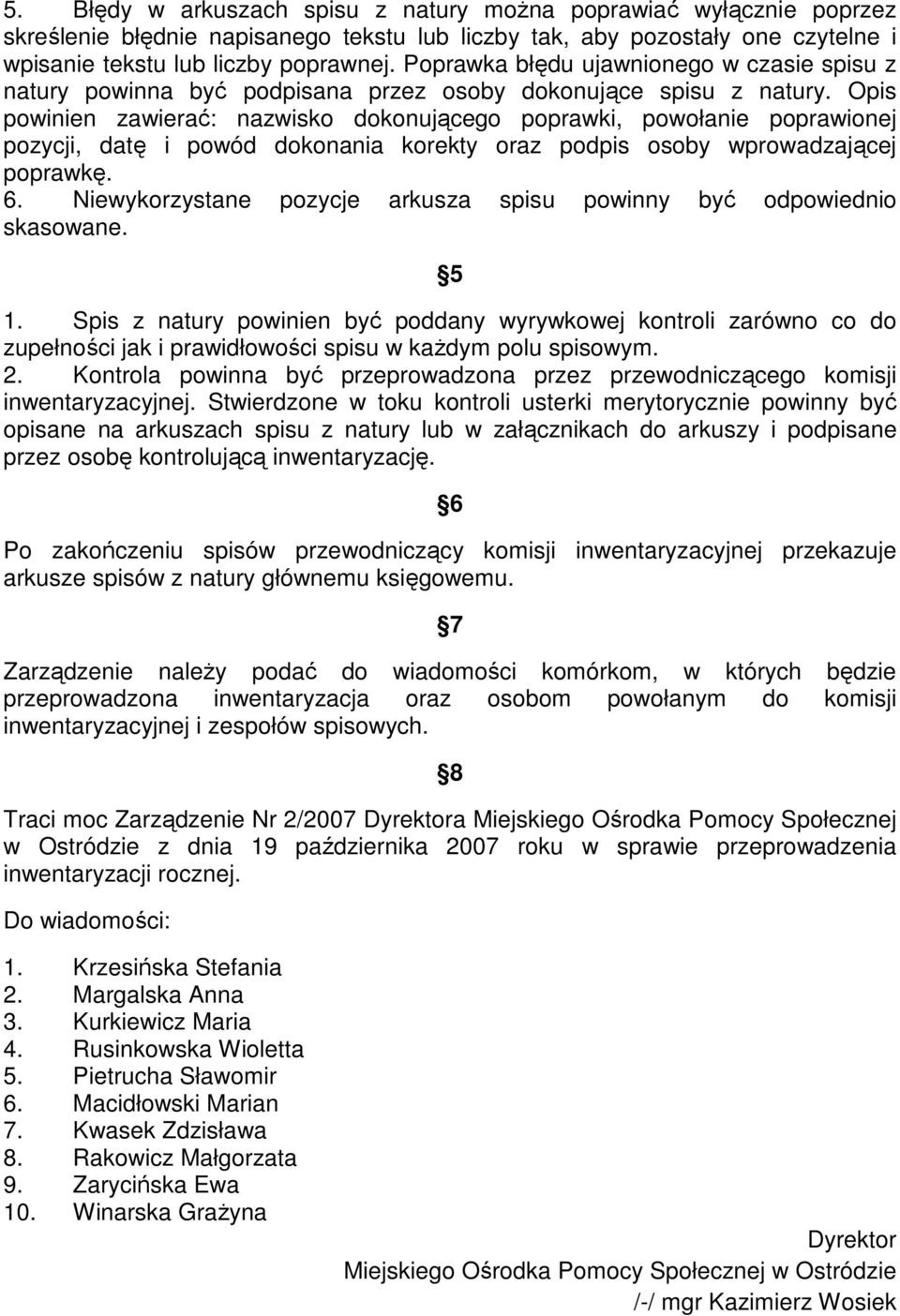 Opis powinien zawierać: nazwisko konującego poprawki, powołanie poprawionej pozycji, datę i powód konania korekty oraz podpis osoby wprowadzającej poprawkę. 6.