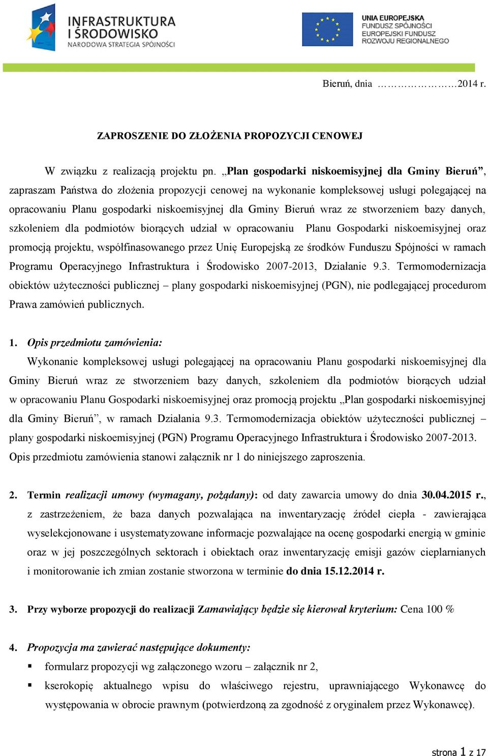 Bieruń wraz ze stworzeniem bazy danych, szkoleniem dla podmiotów biorących udział w opracowaniu Planu Gospodarki niskoemisyjnej oraz promocją projektu, współfinasowanego przez Unię Europejską ze