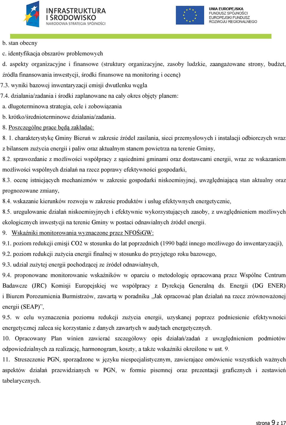 wyniki bazowej inwentaryzacji emisji dwutlenku węgla 7.4. działania/zadania i środki zaplanowane na cały okres objęty planem: a. długoterminowa strategia, cele i zobowiązania b.
