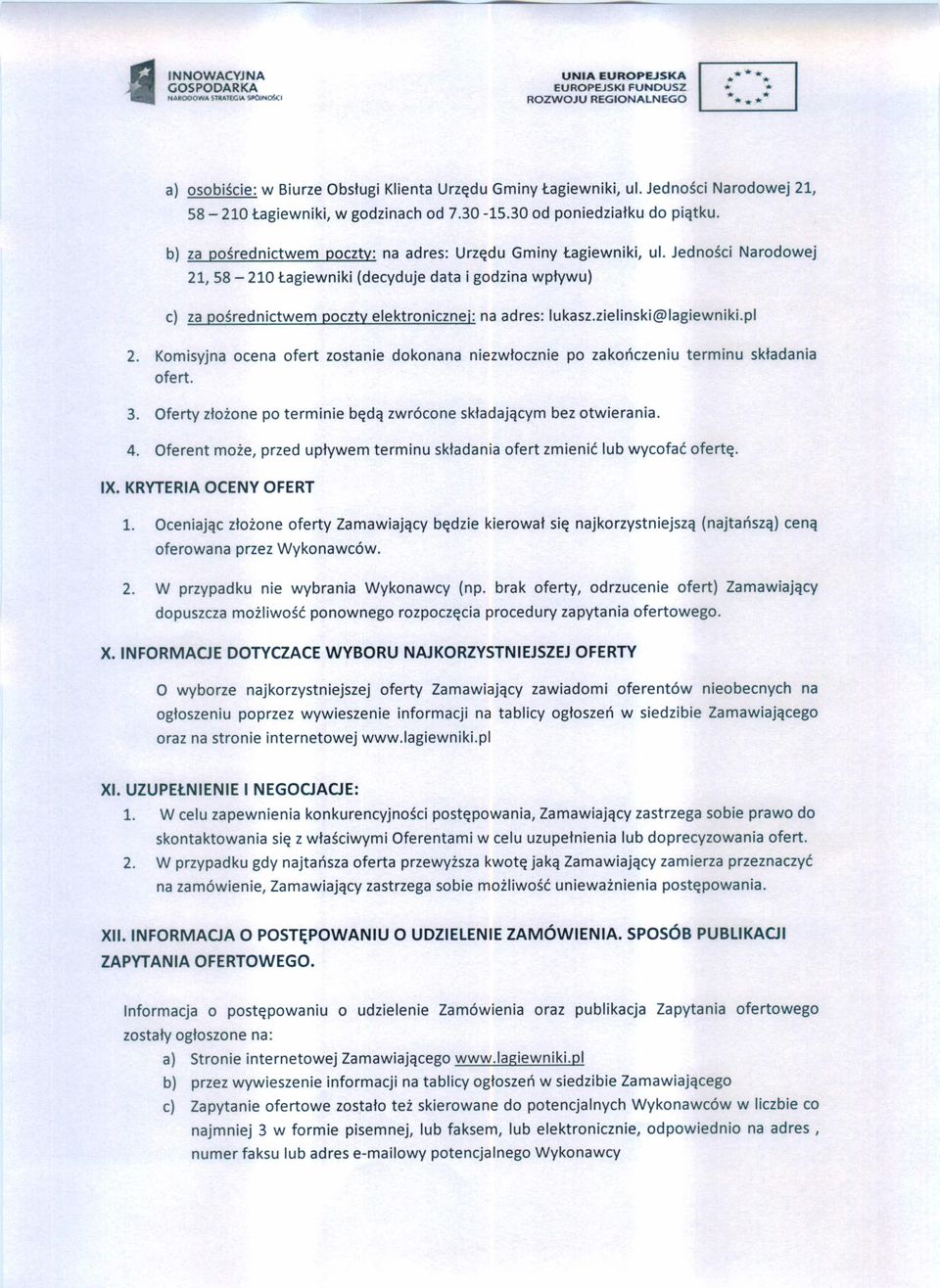 Jedności Narodowej 21,58-210 Łagiewniki (decyduje data i godzina wpływu) c) za pośrednictwem poczty elektronicznej: na adres: lukasz.zielinski@lagiewniklpl 2.