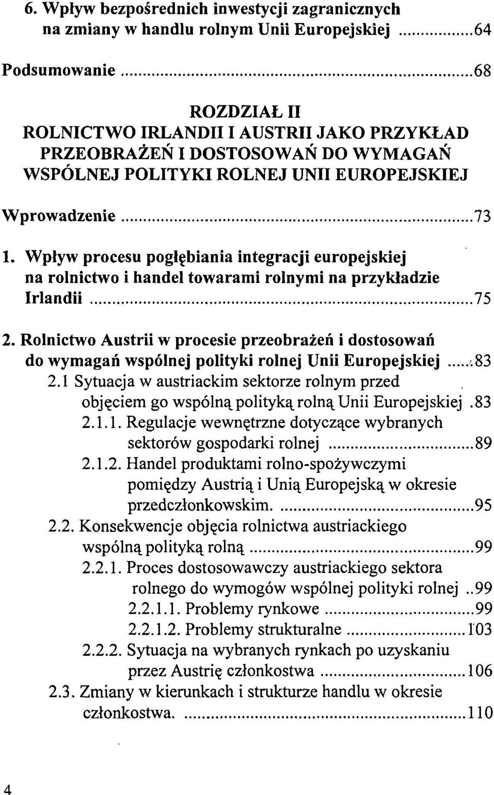 Rolnictwo Austrii w procesie przeobrażeń i dostosowań do wymagań wspólnej polityki rolnej Unii Europejskiej.83 2.