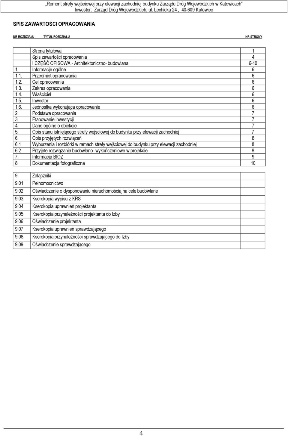 Inwestor 6 1.6. Jednostka wykonująca opracowanie 6 2. Podstawa opracowania 7 3. Etapowanie inwestycji 7 4. Dane ogólne o obiekcie 7 5.