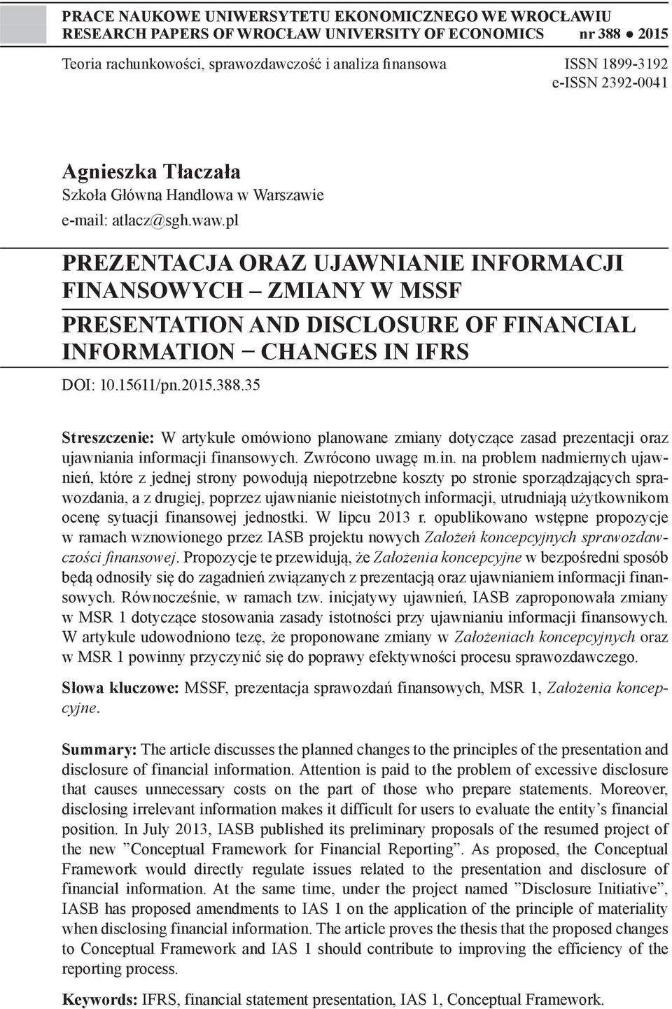 pl PREZENTACJA ORAZ UJAWNIANIE INFORMACJI FINANSOWYCH ZMIANY W MSSF PRESENTATION AND DISCLOSURE OF FINANCIAL INFORMATION CHANGES IN IFRS DOI: 10.15611/pn.2015.388.