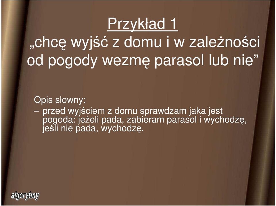 wyjściem z domu sprawdzam jaka jest pogoda: jeŝeli