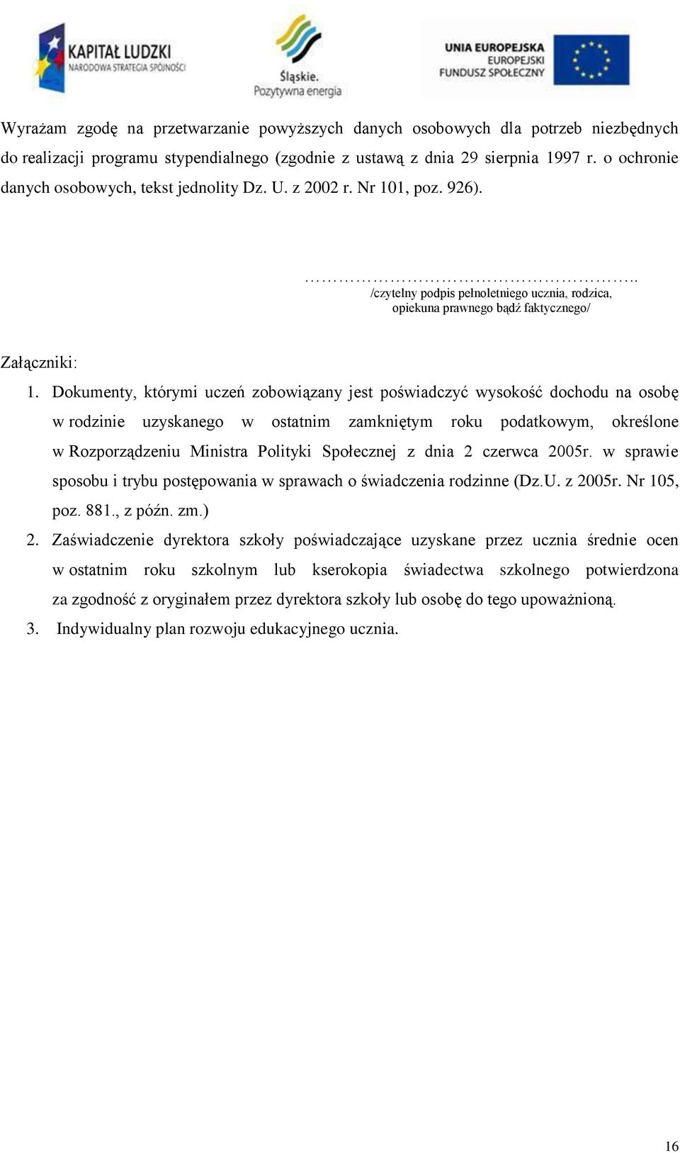 Dokumenty, którymi uczeń zobowiązany jest poświadczyć wysokość dochodu na osobę w rodzinie uzyskanego w ostatnim zamkniętym roku podatkowym, określone w Rozporządzeniu Ministra Polityki Społecznej z