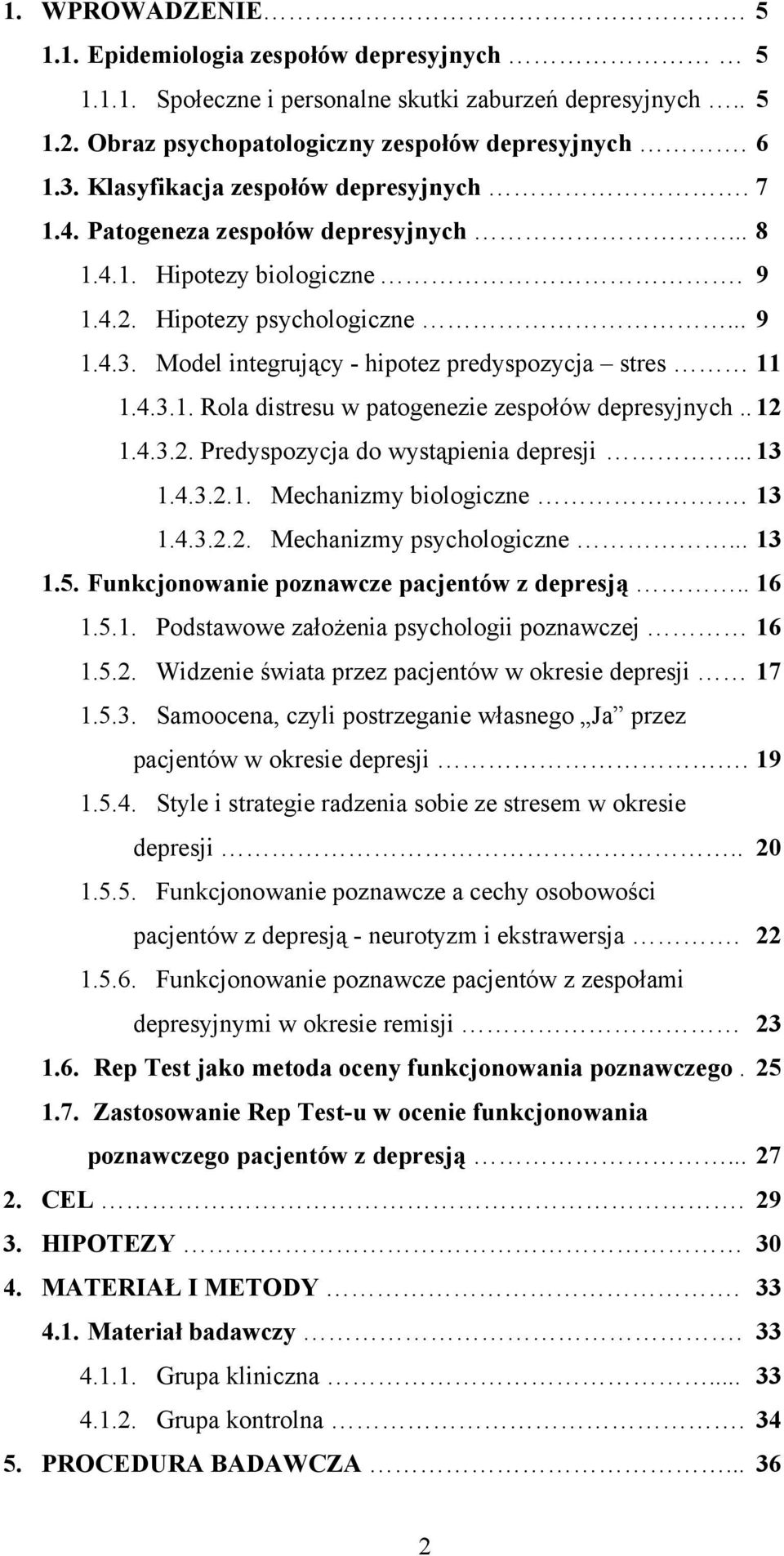 Model integrujący - hipotez predyspozycja stres 11 1.4.3.1. Rola distresu w patogenezie zespołów depresyjnych.. 12 1.4.3.2. Predyspozycja do wystąpienia depresji... 13 1.4.3.2.1. Mechanizmy biologiczne.