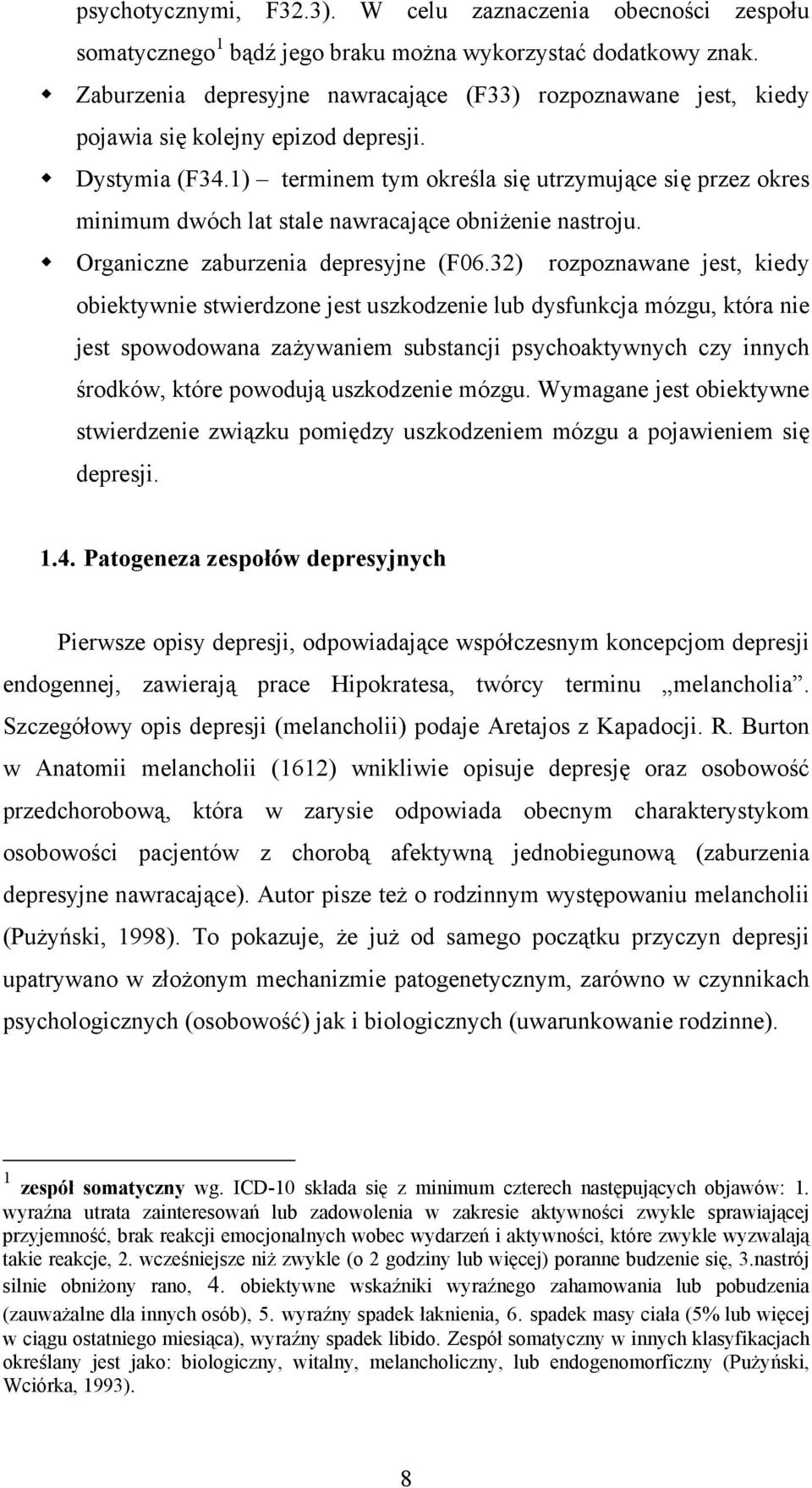 1) terminem tym określa się utrzymujące się przez okres minimum dwóch lat stale nawracające obniżenie nastroju. Organiczne zaburzenia depresyjne (F06.