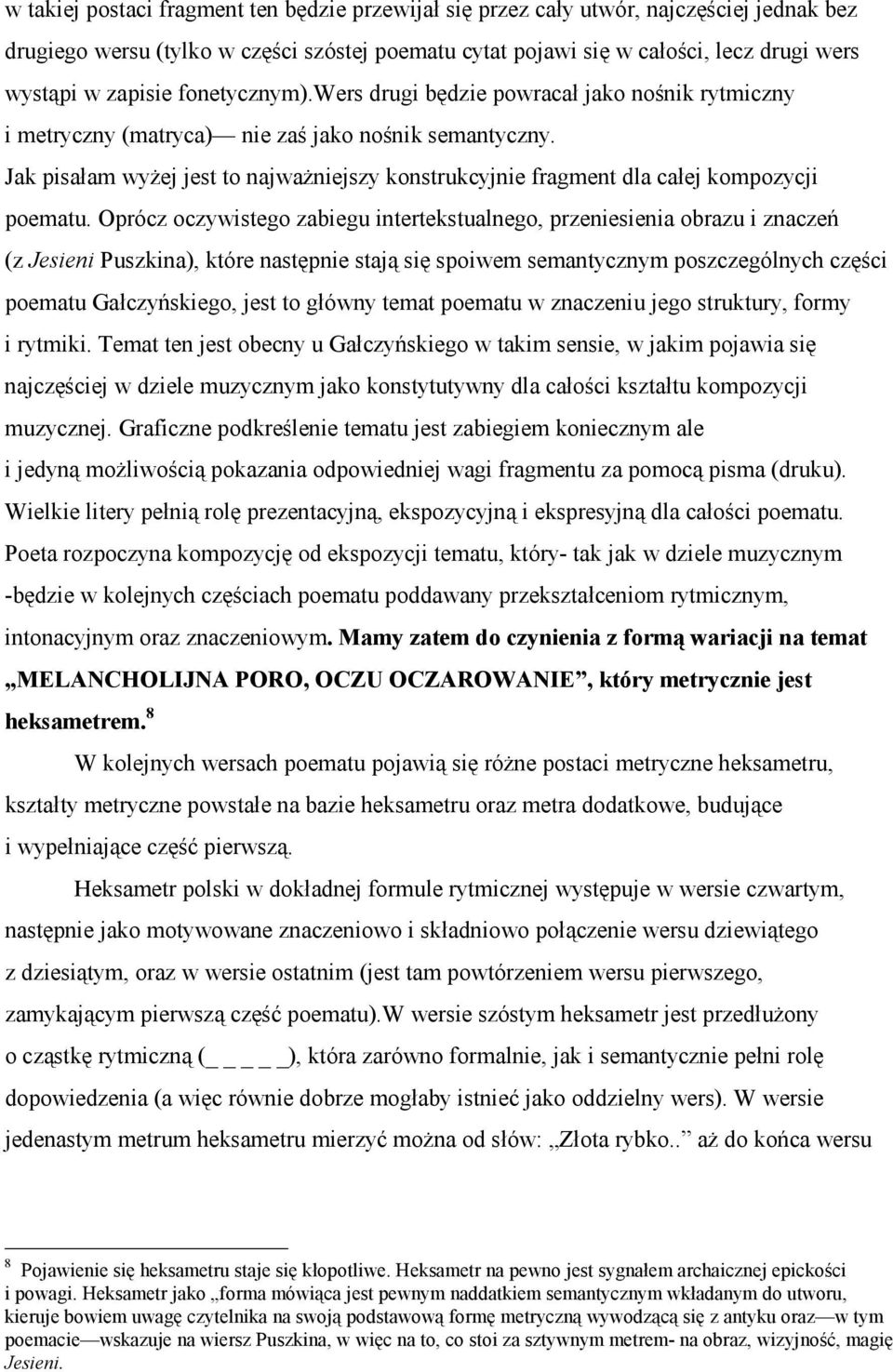 Jak pisałam wyżej jest to najważniejszy konstrukcyjnie fragment dla całej kompozycji poematu.