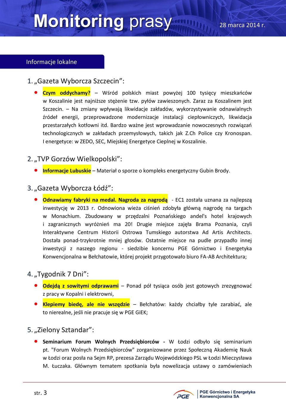 Na zmiany wpływają likwidacje zakładów, wykorzystywanie odnawialnych źródeł energii, przeprowadzone modernizacje instalacji ciepłowniczych, likwidacja przestarzałych kotłowni itd.