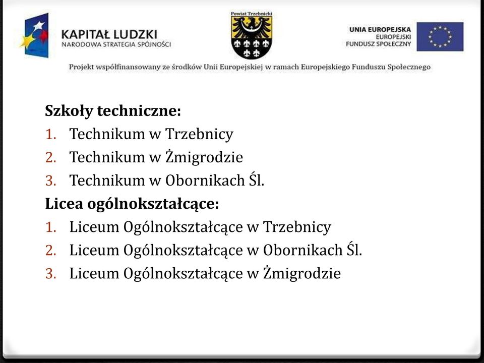 Licea ogólnokształcące: 1.