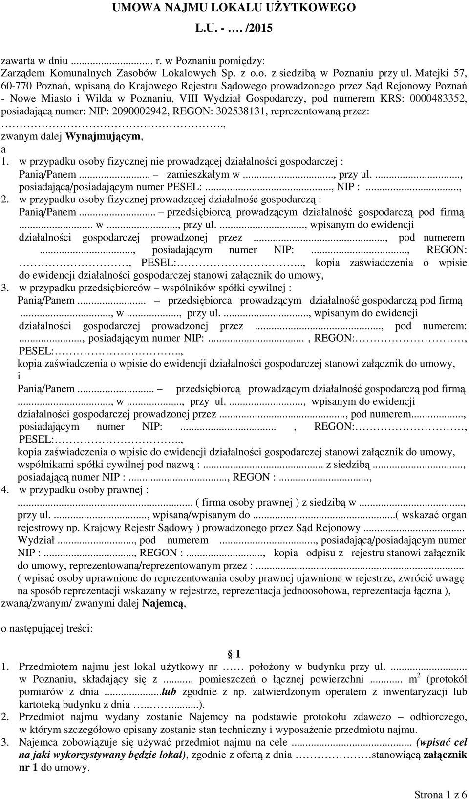 posiadającą numer: NIP: 2090002942, REGON: 302538131, reprezentowaną przez:., zwanym dalej Wynajmującym, a 1. w przypadku osoby fizycznej nie prowadzącej działalności gospodarczej : Panią/Panem.