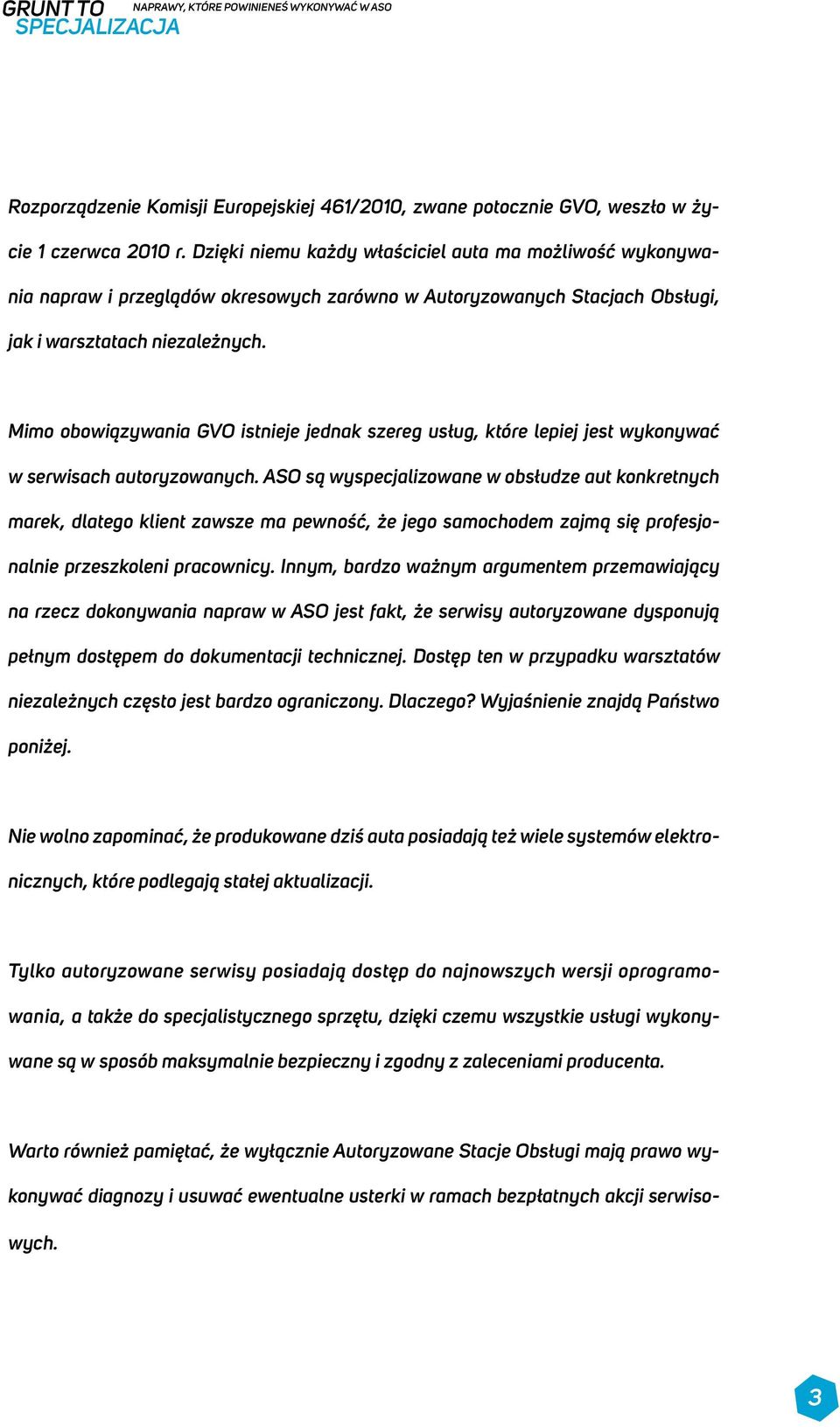 Mimo obowiązywania GVO istnieje jednak szereg usług, które lepiej jest wykonywać w serwisach autoryzowanych.