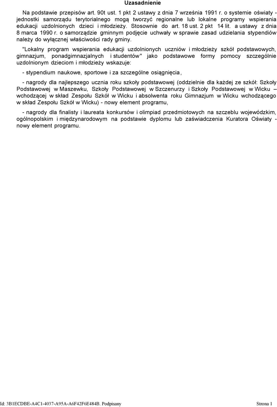 a ustawy z dnia 8 marca 1990 r. o samorządzie gminnym podjęcie uchwały w sprawie zasad udzielania stypendiów należy do wyłącznej właściwości rady gminy.