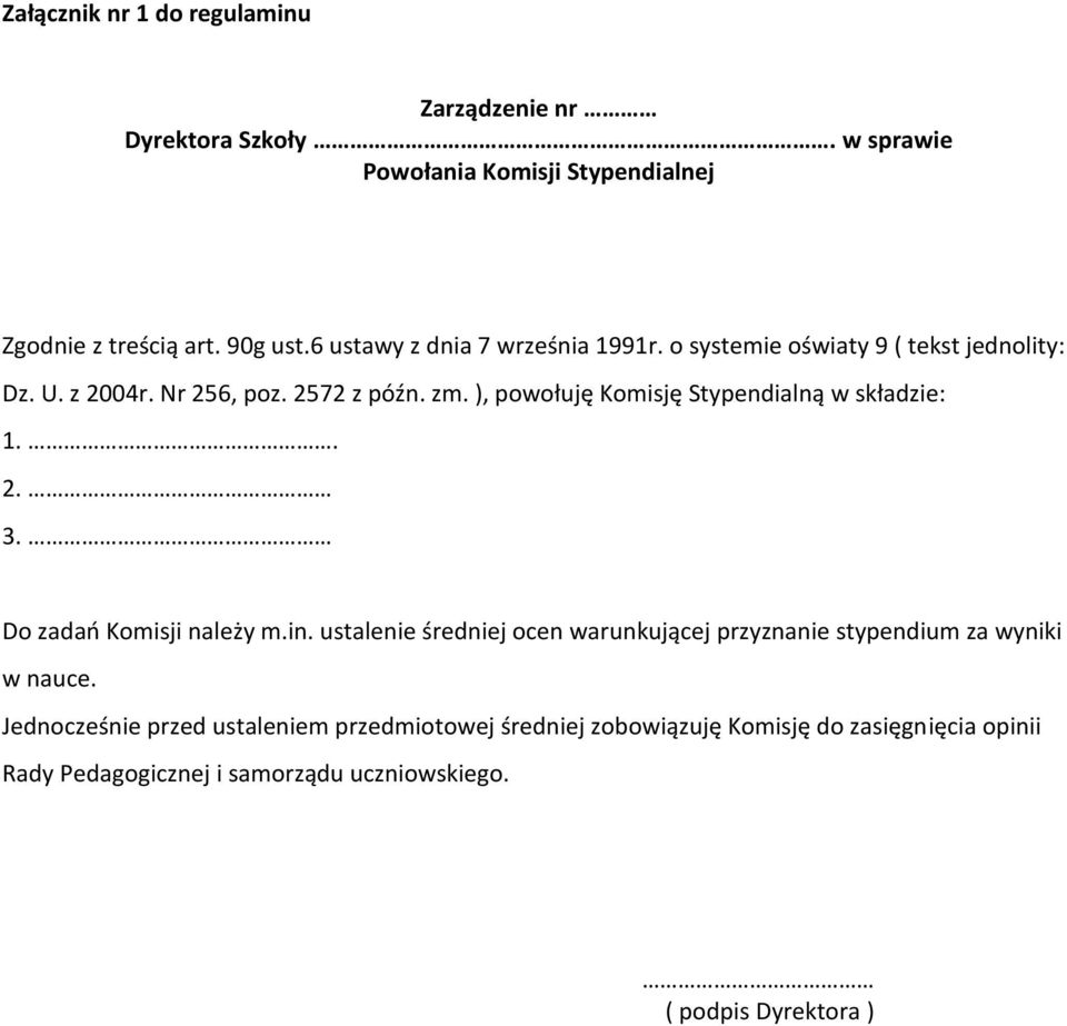 ), powołuję Komisję Stypendialną w składzie: 1.. 2. 3. Do zadao Komisji należy m.in.