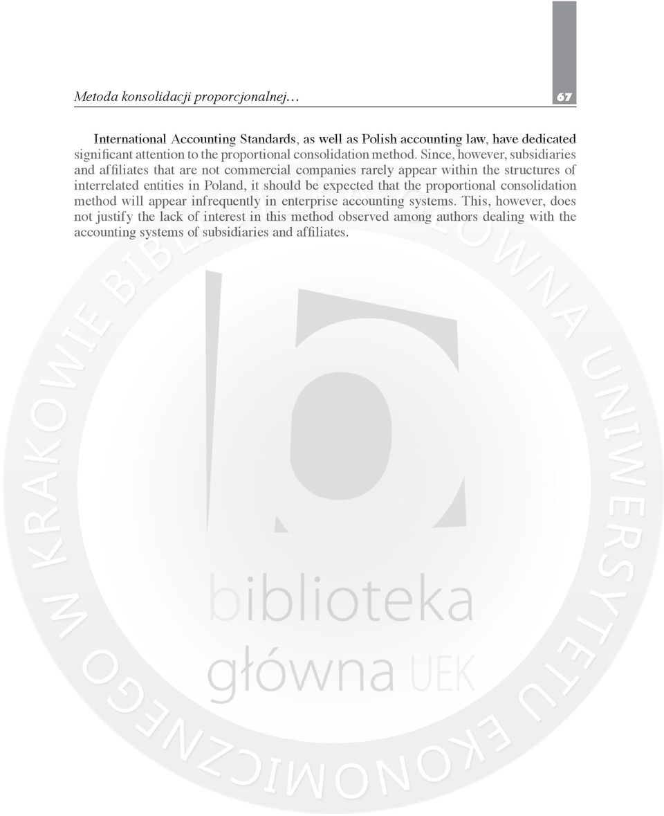 Since, however, subsidiaries and affiliates that are not commercial companies rarely appear within the structures of interrelated entities in Poland, it