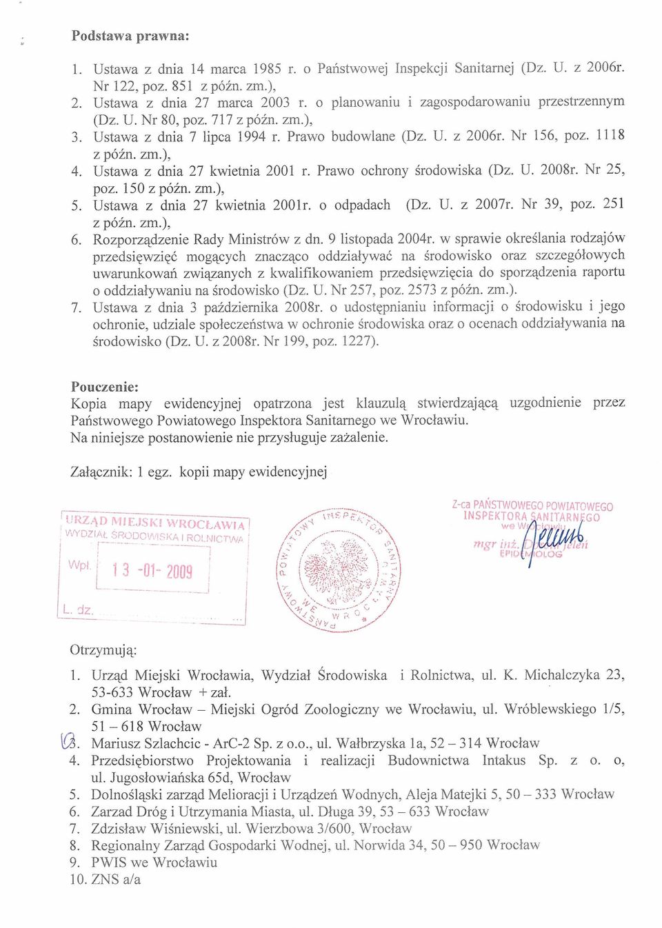 Ustawa z dnia 27 kwietnia 2001 r. Prawo ochrony środowiska (Dz. U. 2008r. Nr 25, poz. 150 z późn. zm.), 5. Ustawa z dnia 27 kwietnia 2001r. o odpadach (Dz. U. z 2007r. Nr 39, poz. 251 z późn. zm.), 6.