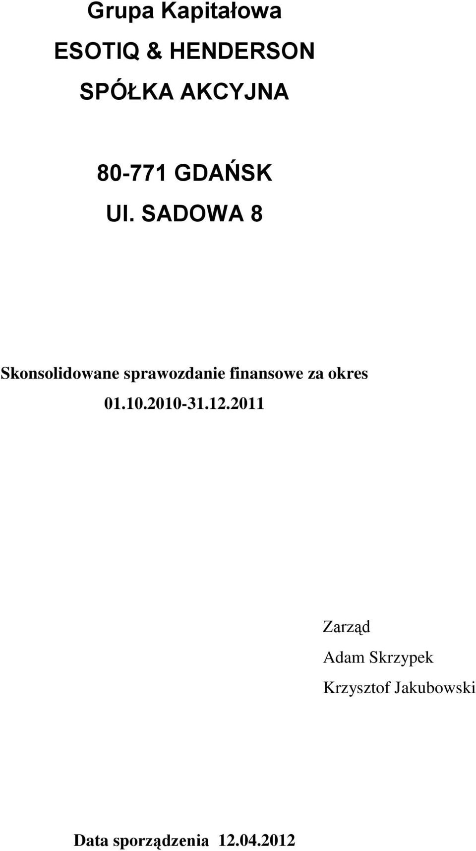 SADOWA 8 Skonsolidowane sprawozdanie finansowe za