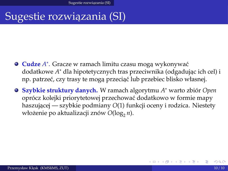 patrzeć, czy trasy te mogą przeciąć lub przebiec blisko własnej. Szybkie struktury danych.