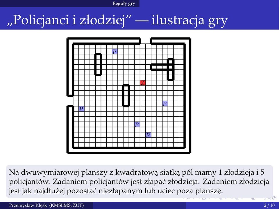 Zadaniem policjantów jest złapać złodzieja.