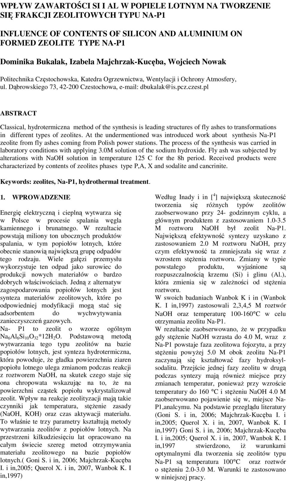 pl BTRT lassical, hydrotermiczna method of the synthesis is leading structures of fly ashes to transformations in different types of zeolites.