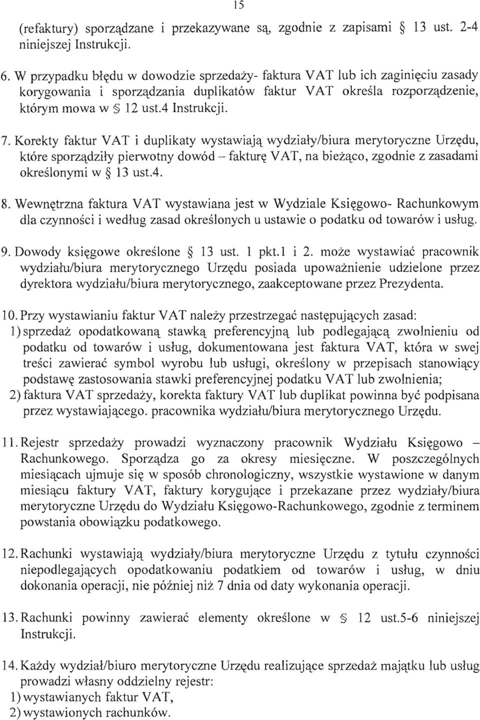 dzily pierwotny dowod - faktur~ VAT, na biez'\.co, zgodnie z zasadami okreslonymi w 13 usta. 8.