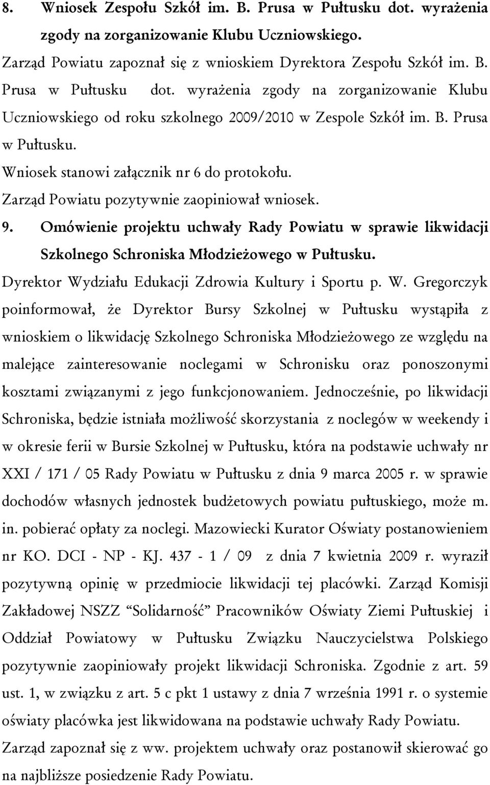 Omówienie projektu uchwały Rady Powiatu w sprawie likwidacji Szkolnego Schroniska Młodzieżowego w Pułtusku. Dyrektor Wy