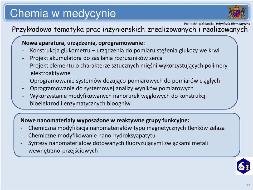 ciągłych - Oprogramowanie do systemowej analizy wyników pomiarowych - Wykorzystanie modyfikowanych nanorurek węglowych do konstrukcji bioelektrod i enzymatycznych bioogniw Nowe nanomateriały