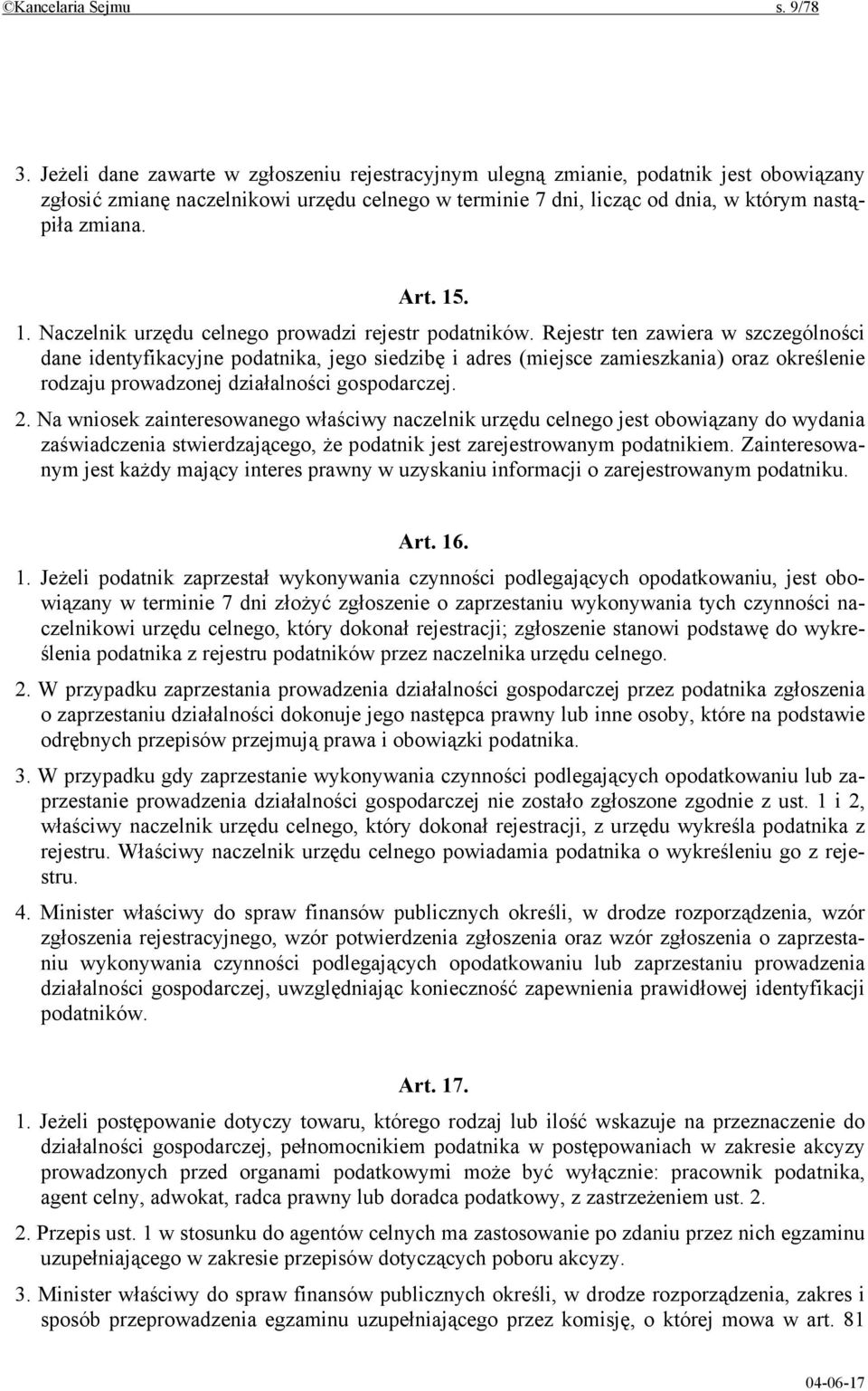 15. 1. Naczelnik urzędu celnego prowadzi rejestr podatników.