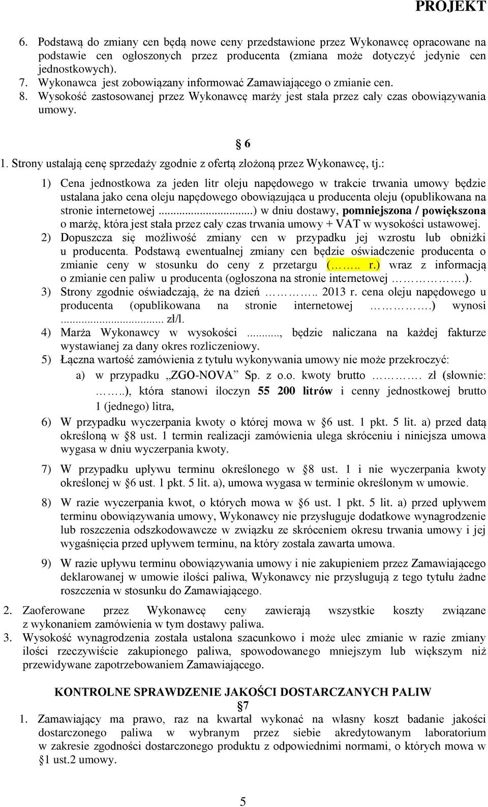 Strony ustalają cenę sprzedaży zgodnie z ofertą złożoną przez Wykonawcę, tj.