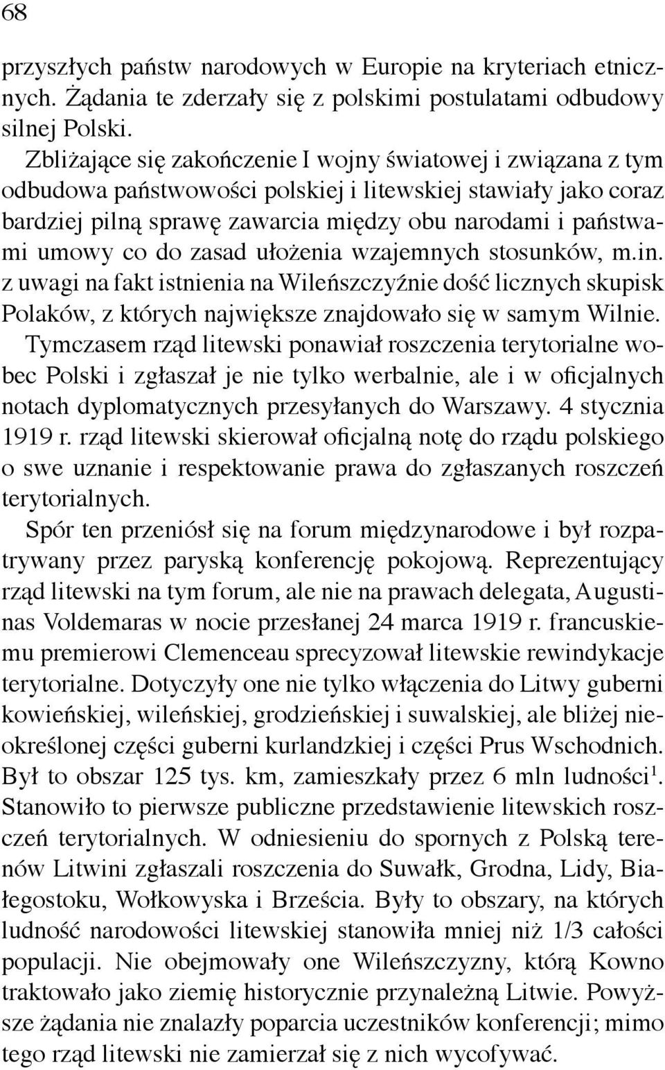 do zasad ułożenia wzajemnych stosunków, m.in. z uwagi na fakt istnienia na Wileńszczyźnie dość licznych skupisk Polaków, z których największe znajdowało się w samym Wilnie.